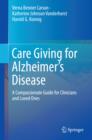Image for Care Giving for Alzheimer&#39;s Disease: A Compassionate Guide for Clinicians and Loved Ones