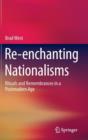 Image for Re-enchanting nationalisms  : rituals and remembrances in a postmodern age