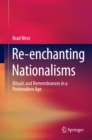 Image for Re-enchanting Nationalisms: Rituals and Remembrances in a Postmodern Age