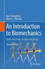 Image for An Introduction to Biomechanics : Solids and Fluids, Analysis and Design