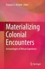 Image for Materializing Colonial Encounters: Archaeologies of African Experience
