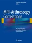 Image for MRI-Arthroscopy Correlations : A Case-Based Atlas of the Knee, Shoulder, Elbow and Hip