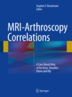 Image for MRI-arthroscopy correlations: a case-based atlas of the knee, shoulder, elbow, and hip