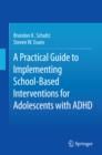 Image for A practical guide to implementing school-based interventions for adolescents with ADHD