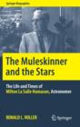 Image for The muleskinner and the stars  : the life and times of Milton La Salle Humason, astronomer