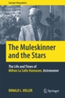 Image for Muleskinner and the Stars: The Life and Times of Milton La Salle Humason, Astronomer