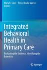 Image for Integrated behavioral health in primary care  : evaluating the evidence, identifying the essentials