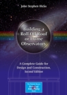 Image for Building a roll-off roof or dome observatory: a complete guide for design and construction