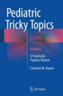 Image for Pediatric tricky topics  : a practically painless reviewVolume 2