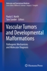 Image for Vascular Tumors and Developmental Malformations: Pathogenic Mechanisms and Molecular Diagnosis