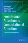 Image for From Human Attention to Computational Attention: A Multidisciplinary Approach