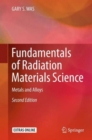 Image for Fundamentals of radiation materials science  : metals and alloys