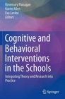 Image for Cognitive and behavioral interventions in the schools  : integrating theory and research into practice