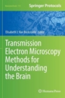 Image for Transmission Electron Microscopy Methods for Understanding the Brain