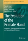 Image for The evolution of the primate hand: anatomical, developmental, functional, and paleontological evidence