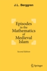 Image for Episodes in the Mathematics of Medieval Islam