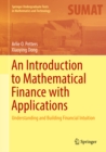 Image for An introduction to mathematical finance with applications: understanding and building financial intuition