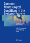 Image for Common neurosurgical conditions in the pediatric practice: recognition and management