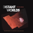 Image for Distant Worlds : Milestones in Planetary Exploration