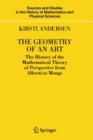 Image for The Geometry of an Art : The History of the Mathematical Theory of Perspective from Alberti to Monge