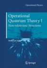 Image for Operational Quantum Theory I : Nonrelativistic Structures