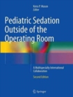 Image for Pediatric Sedation Outside of the Operating Room : A Multispecialty International Collaboration