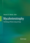 Image for Mycoheterotrophy : The Biology of Plants Living on Fungi