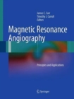 Image for Magnetic Resonance Angiography : Principles and Applications