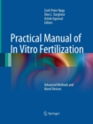 Image for Practical Manual of In Vitro Fertilization : Advanced Methods and Novel Devices