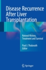 Image for Disease Recurrence After Liver Transplantation : Natural History, Treatment and Survival