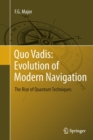 Image for Quo Vadis: Evolution of Modern Navigation : The Rise of Quantum Techniques