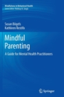 Image for Mindful Parenting : A Guide for Mental Health Practitioners
