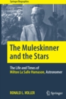 Image for The Muleskinner and the Stars : The Life and Times of Milton La Salle Humason, Astronomer
