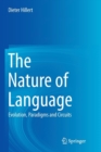 Image for The nature of language  : evolution, paradigms and circuits
