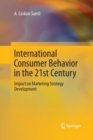 Image for International Consumer Behavior in the 21st Century : Impact on Marketing Strategy Development