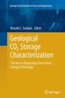 Image for Geological CO2 Storage Characterization : The Key to Deploying Clean Fossil Energy Technology
