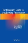 Image for The Clinician&#39;s Guide to Swallowing Fluoroscopy