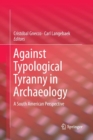 Image for Against Typological Tyranny in Archaeology : A South American Perspective