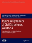 Image for Topics in dynamics of civil structuresVolume 4,: Proceedings of the 31st IMAC, a conference on structural dynamics, 2013