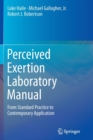 Image for Perceived Exertion Laboratory Manual : From Standard Practice to Contemporary Application