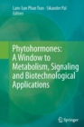 Image for Phytohormones  : a window to metabolism, signaling and biotechnological applications