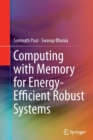 Image for Computing with Memory for Energy-Efficient Robust Systems