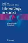 Image for Teleneurology in Practice : A Comprehensive Clinical Guide
