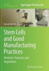 Image for Stem Cells and Good Manufacturing Practices : Methods, Protocols, and Regulations