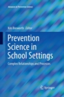 Image for Prevention Science in School Settings : Complex Relationships and Processes