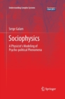 Image for Sociophysics : A Physicist&#39;s Modeling of Psycho-political Phenomena