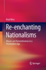 Image for Re-enchanting Nationalisms : Rituals and Remembrances in a Postmodern Age