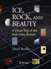 Image for Ice, Rock, and Beauty : A Visual Tour of the New Solar System
