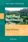 Image for Agricultural Biotechnology in China : Origins and Prospects