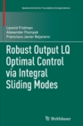 Image for Robust Output LQ Optimal Control via Integral Sliding Modes